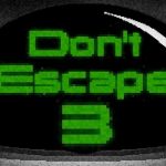 Don’t Escape 3